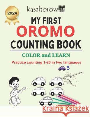 My First Oromo Counting Book: Colour and Learn 1 2 3 Kasahorow 9781518849923 Createspace Independent Publishing Platform