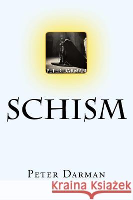 Schism Peter Darman 9781518850622 Createspace Independent Publishing Platform