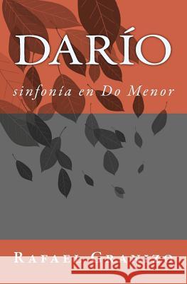 Darío: sinfonía en Do Menor Granizo, Rafael 9781518851049 Createspace Independent Publishing Platform