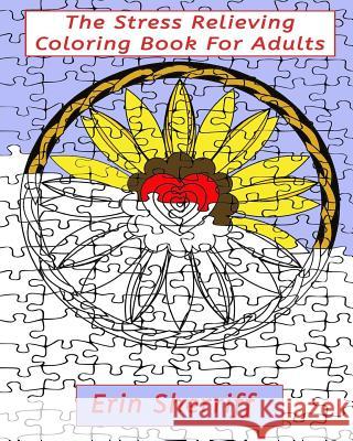 The Stress Relieving Coloring Book For Adults Sherriff, Erin 9781518851599