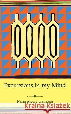 Excursions in My Mind Nana Awere Damoah 9781518852169 Createspace