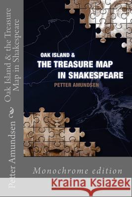 Oak Island & the Treasure Map in Shakespeare: Black and white edition Amundsen, Petter 9781518852206