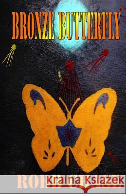 Bronze Butterfly Robb Chase 9781518853517