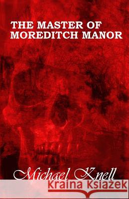 The Master of Moreditch Manor Michael Knell 9781518853869 Createspace