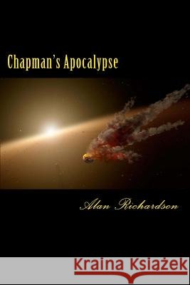 Chapman's Apocalypse: A True Story of the Final Day Alan Richardson 9781518855542