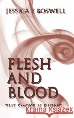 Flesh and Blood Jessica E. Boswell Daniel a. Boswell 9781518855917 Createspace