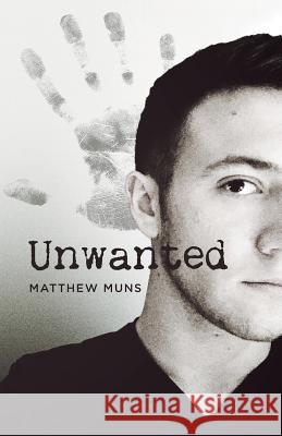 Unwanted Matthew Muns 9781518855979 Createspace Independent Publishing Platform