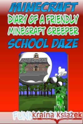 Mineraft - Diary of a Friendly Minecraft Creeper: School Daze Funny Comics 9781518856280 