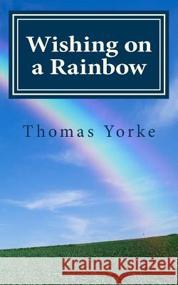 Wishing on a Rainbow Thomas Yorke 9781518857607