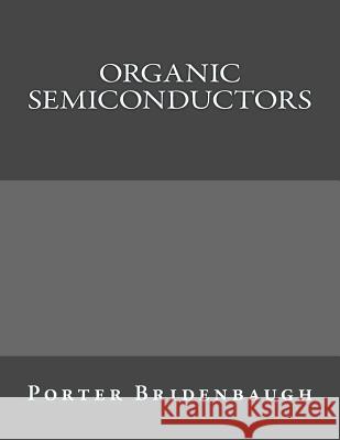 Organic Semiconductors Porter Bridenbaugh 9781518857706 Createspace