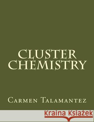 Cluster Chemistry Carmen Talamantez 9781518858000 Createspace