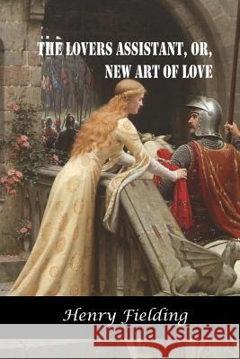 The Lovers Assistant, or, New Art of Love Ovid 9781518861604