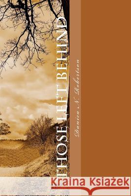 Those Left Behind Danica N. Robertson D. N. Robertson 9781518863295 Createspace