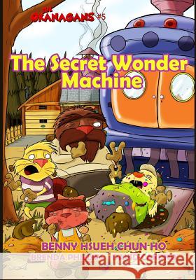 The Secret Wonder Machine (The Okanagans, No. 5) David Cardno Brenda Phillips Hsueh Chun Ho 9781518863301 Createspace Independent Publishing Platform