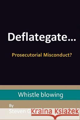 Deflategate... Prosecutorial Misconduct? Steven Gamelin 9781518864070