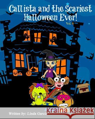 Callista and the Scariest Halloween Ever! Linda Garcia 9781518864285