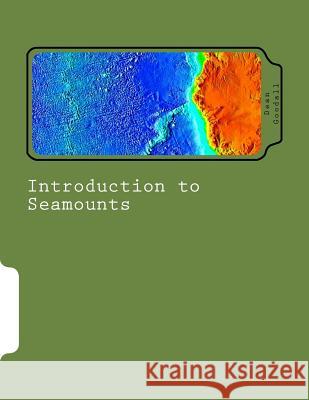 Introduction to Seamounts Dean D. Goodall 9781518864452 Createspace