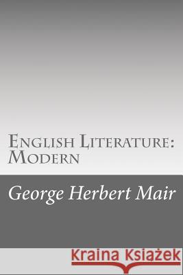 English Literature: Modern George Herbert Mair 9781518866463 Createspace