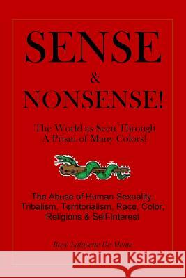 Sense & Nonsense!: The World as Seem Through a Prism of Many Colors! Boye Lafayette D 9781518868283 Createspace Independent Publishing Platform