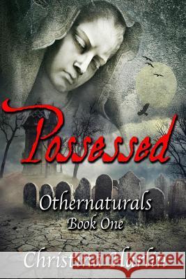 Othernaturals Book One: Possessed Christina Harlin 9781518868436 Createspace Independent Publishing Platform