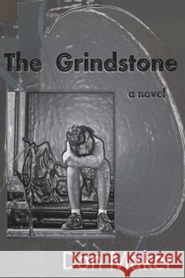 The Grindstone Don Maker 9781518869754 Createspace