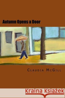 Autumn Opens a Door Claudia McGill 9781518870163