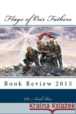 Flags of Our Fathers: Book Review 2015 Noah Ras 9781518870743 Createspace Independent Publishing Platform
