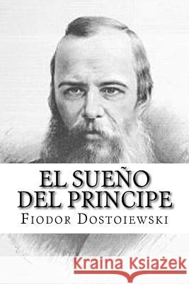 El Sueno del Principe (Spanish Edition) Fiodor Dostoiewski Yordi Abreu 9781518871467 Createspace