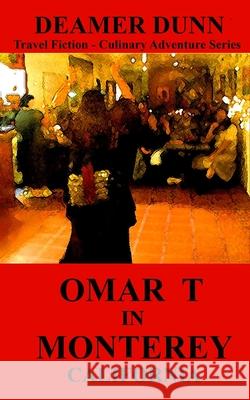 Omar T in Monterey Deamer Dunn 9781518871528 Createspace Independent Publishing Platform