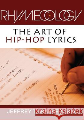 Rhymecology - The Art Of Hip-Hop Lyrics Walker, Jeffrey T. 9781518872174 Createspace