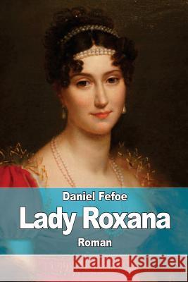 Lady Roxana: ou l'Heureuse Maîtresse De Saint Heraye, Bernard-Henri Gausseron 9781518872297