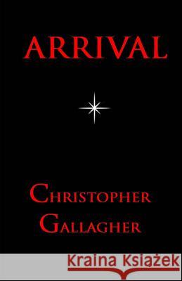 Arrival Christopher Gallagher 9781518873430