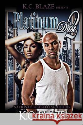Platinum Dust 2 K. C. Blaze 9781518874895 Createspace Independent Publishing Platform