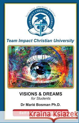 Visions and Dreams for students Bosman Ph. D., Marie 9781518875328 Createspace Independent Publishing Platform