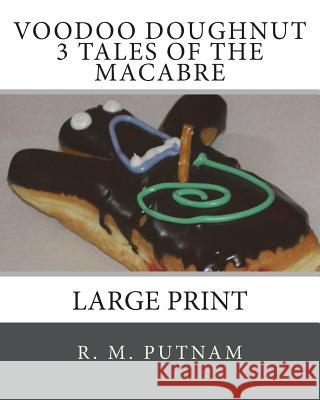 Voodoo Doughnut 3 Tales of the Macabre R. M. Putnam 9781518875489 Createspace