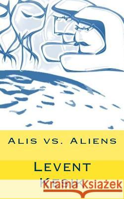 Alis vs. Aliens Levent Kesik 9781518875533