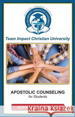 Apostolic Counseling for students Team Impact Christian University 9781518875625 Createspace Independent Publishing Platform