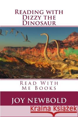 Reading with Dizzy the Dinosaur: Read With Me Books Newbold, Joy 9781518875847