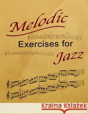 Melodic Exercises for Jazz Stanislav Ilarionov Borisov 9781518877223 Createspace