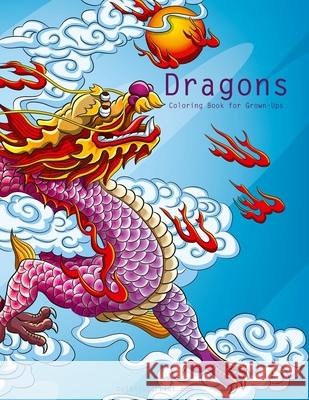 Dragons Coloring Book for Grown-Ups 1 Nick Snels 9781518877827 Createspace