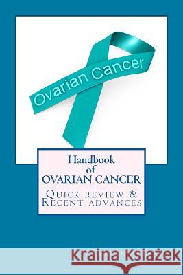 Handbook of OVARIAN CANCER: Quick review & recent advances Pujara, Prashant 9781518878039 Createspace