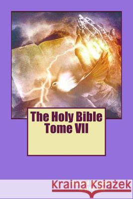 The Holy Bible Tome VII Mgr Richard Challone Mgr Richard Challone 9781518878053 Createspace