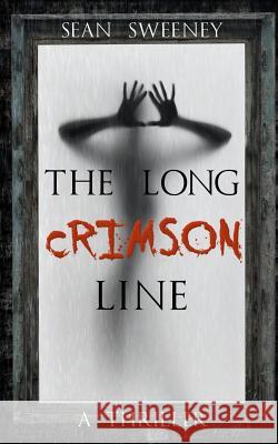 The Long Crimson Line: A Thriller Sean Sweeney 9781518879470 Createspace