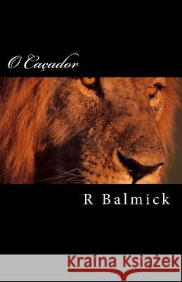 O Caçador Balmick, R. 9781518879692 Createspace Independent Publishing Platform