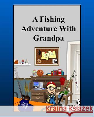 A Fishing Adventure With Grandpa Jamie Nicolle 9781518881350