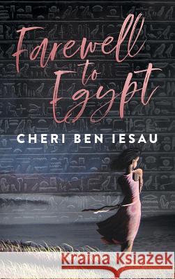 Farewell to Egypt Cheri' Ben-Iesau Damonza                                  Cheri' Ben-Iesau 9781518882944 Cheri' Ben-Iesau Creative Arts