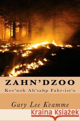 Zahn'dzoo: Kee'noh Ah'sahp Fahr-ist'o Kvamme, Gary Lee 9781518885495 Createspace