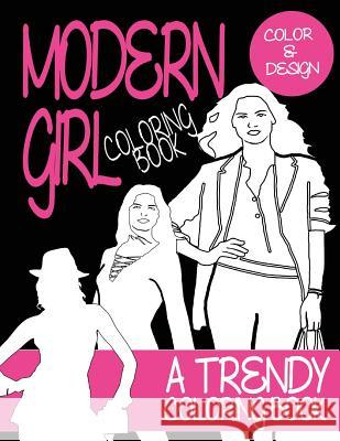 Adult Coloring Book: Modern Girl: A trendy coloring book for grown ups Silva, M. J. 9781518885754 Createspace