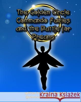 The Golden Circle Commando Fairies and the Battle for Dreams Rob Michael Langille Andrew Thomas Stewart 9781518886836