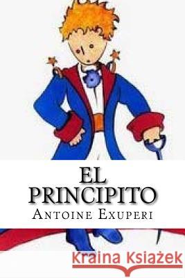 El Principito (Spanish Edition) Antoine De Saint Exuperi Yordi Abreu 9781518887703 Createspace